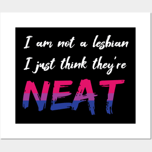 I'm not a Lesbian, I just think they're NEAT (bisexual pride) Posters and Art